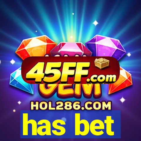 has bet